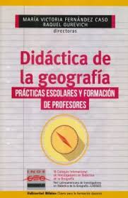 DIDACTICA DE LA GEOGRAFIA - PRACTICAS ESCOLARES Y FORMACION DE PROFESORES