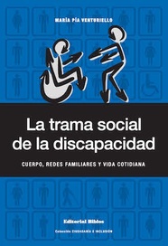 LA TRAMA SOCIAL DE LA DISCAPACIDAD - CUERPO, REDES FAMILIARES Y VIDA COTIDIANA