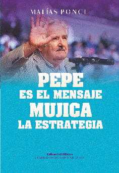 MUJICA LA ESTRATEGIA PEPE ES EL MENSAJE
