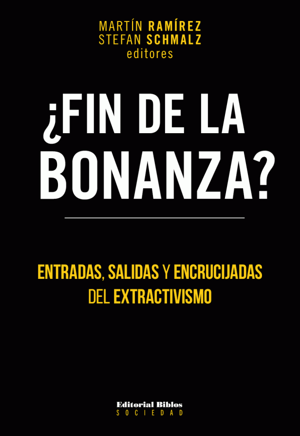¿FIN DE LA BONANZA? - Entradas,salidas y encrucijadas del extractivismo
