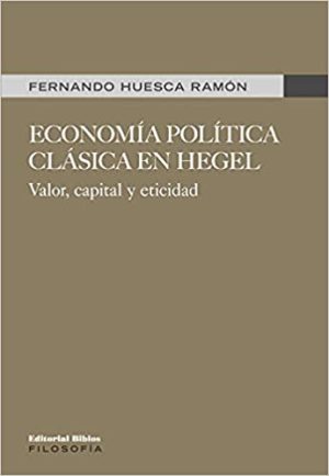 ECONOMÍA POLÍTICA CLÁSICA EN HEGEL - VALOR, CAPITAL Y ETICIDAD