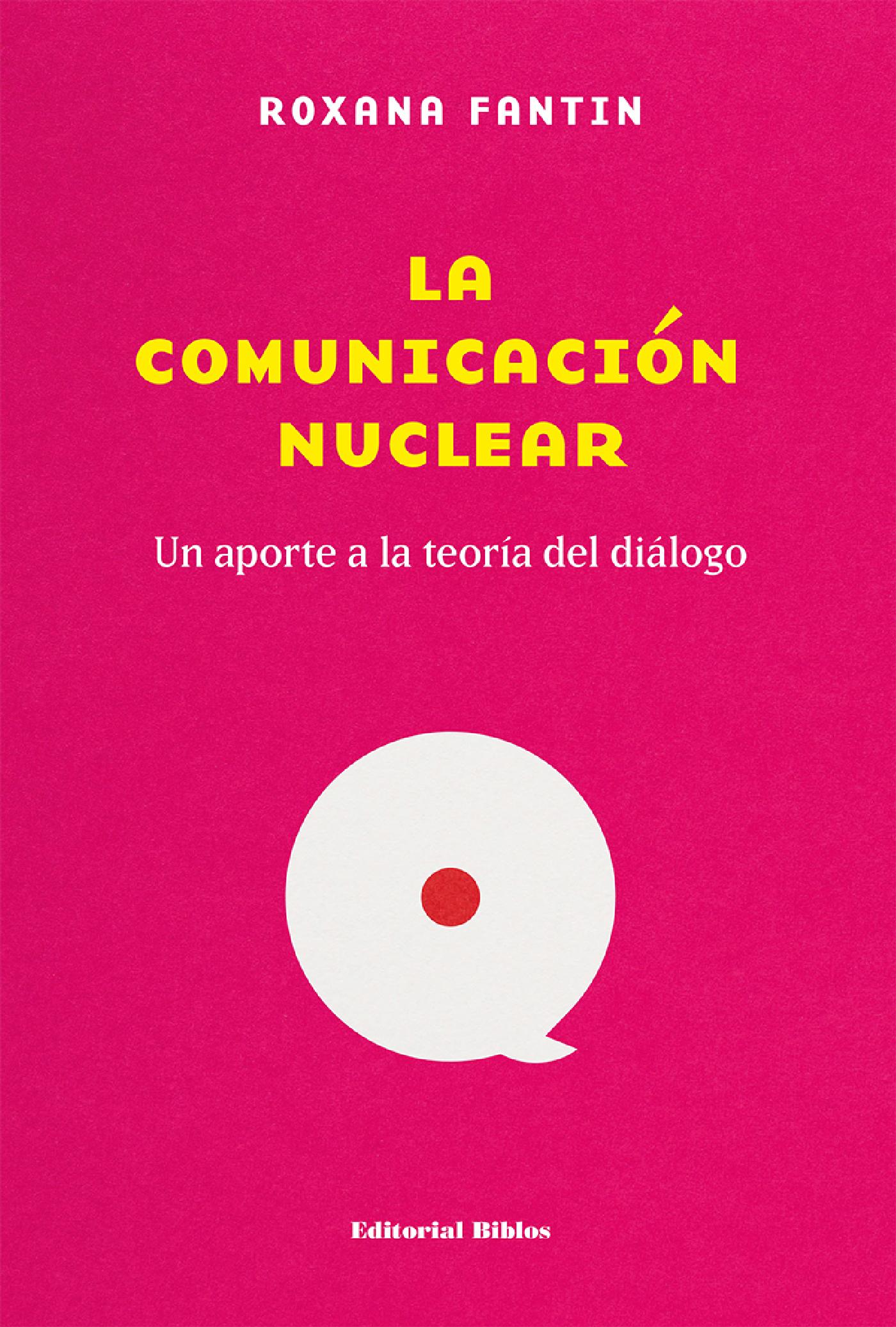 LA COMUNICACION NUCLEAR. Un aporte a la teoria del dialogo