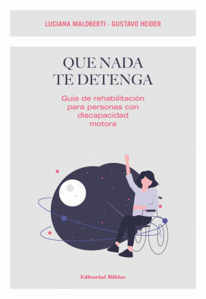 QUE NADA TE DETENGA - GUÍA DE REHABILITACIÓN PARA PERSONAS CON DISCAPACIDAD MOTORA