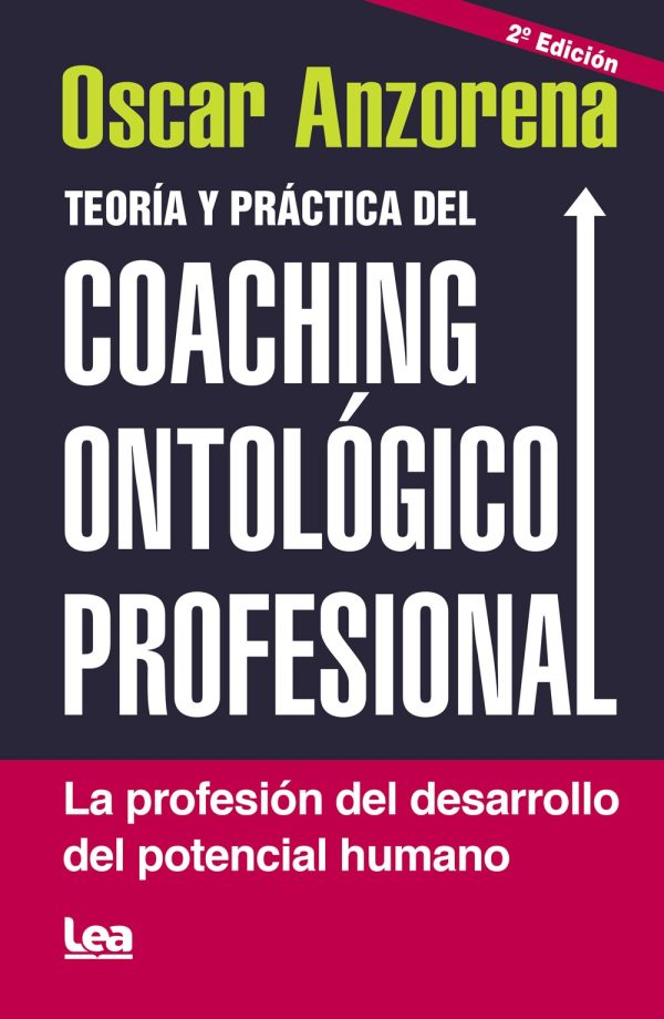 TEORIA Y PRÁCTICA DEL COACHING ONTOLÓGICO PROFESIONAL - La profesión del desarrollo del potencial humano
