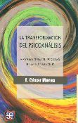 LA TRANSFORMACIÓN DEL PSICOANÁLISIS. HISTORIA NATURAL DEL PSIQUISMO DEL BIG BANG A LA CULPA.