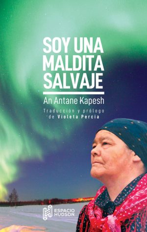 SOY UNA MALDITA SALVAJE - BILINGUE ESPAÑOL/INNU-AIMUN