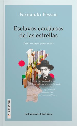 ESCLAVOS CARDIACOS DE LAS ESTERLLAS - Alvaro de Campos, poemas selectos.