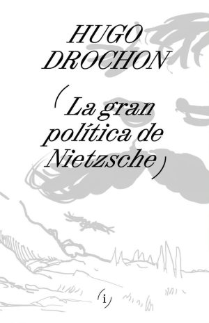 LA GRAN POLITICA DE NIETZSCHE