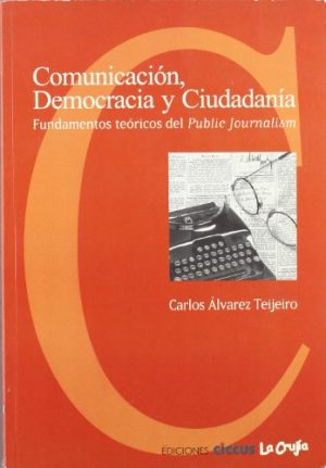 COMUNICACIÓN, DEMOCRACIA Y CIUDADANIA - Fundamentos del Public Journalism