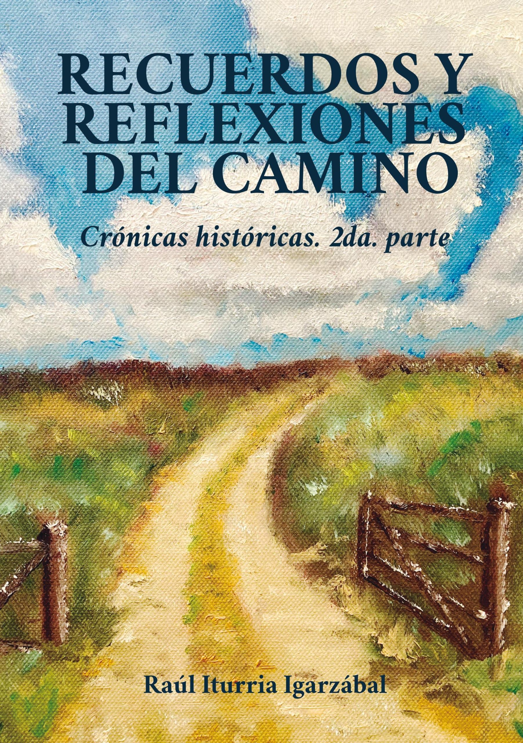 RECUERDOS Y REFLEXIONES DEL CAMINO - CRONICAS HISTÓRICAS (SEGUNDA PARTE)