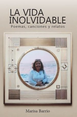 VIDA INOLVIDABLE, LA - Poemas, canciones y relatos