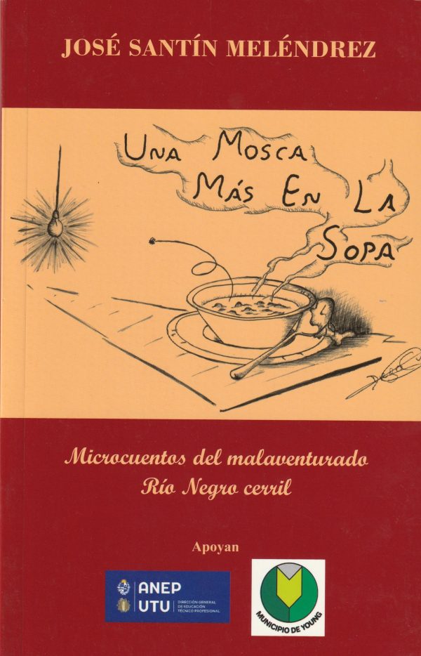 UNA MOSCA MAS EN LA SOPA - Microcuentos del malaventurado Rio Negro cerril