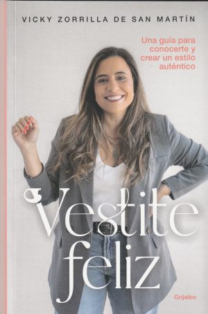 VESTITE FELIZ - Una guía para conocerte y crear tu estilo autentico