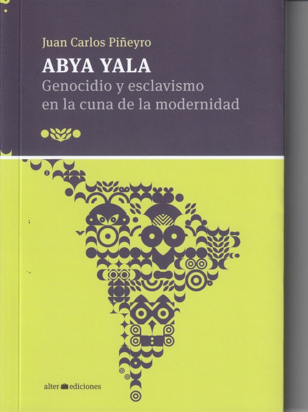 ABYA YALA - GENOCIDIO Y ESCLAVISMO EN LA CUNA DE LA MODERNIDAD