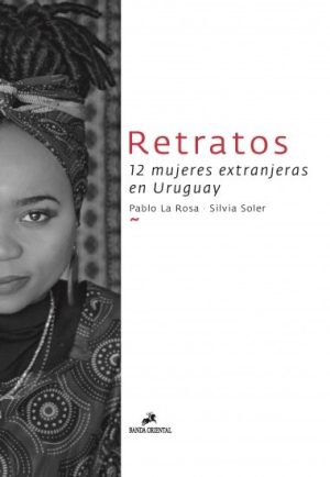 RETRATOS - 12 MUJERES EXTRANJERAS EN URUGUAY