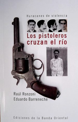 LOS PISTOLEROS CRUZAN EL RIO - Huracanes de violencia