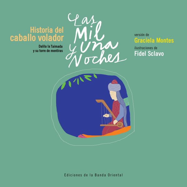 LAS MIL Y UNA NOCHES - Historia del caballo volador / Dalia la Taimada y su torre de mentiras