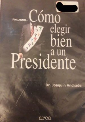 COMO ELEGIR BIEN A UN PRESIDENTE