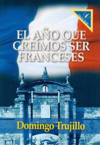 EL AÑO QUE  CREIMOS SER FRANCESES