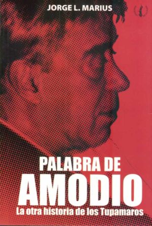 PALABRA DE AMODIO - La otra historia de los Tupamaros
