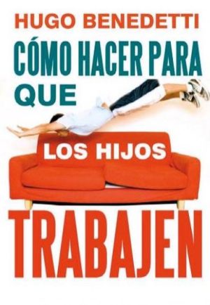 COMO HACER PARA QUE LOS HIJOS TRABAJEN