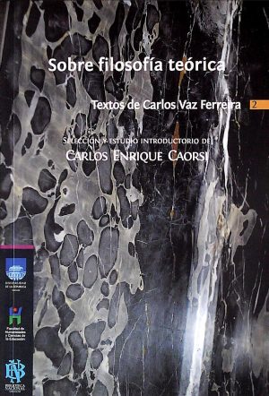 SOBRE LA FILOSOFIA TEORICA - TEXTOS DE CARLOS VAZ FERREIRA