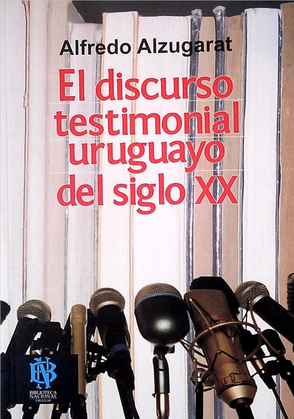 EL DISCURSO TESTIMONIAL URUGUAYO DEL SIGLO XX