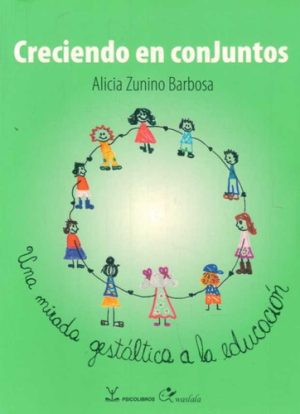 CRECIENDO EN CONJUNTOS. Una mirada gestaltica a la educacion