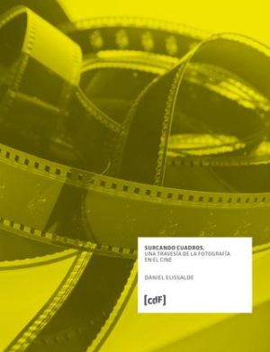 SURCANDO CUADROS - UNA TRAVESÍA DE LA FOTOGRAFÍA EN EL CINE