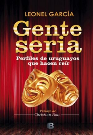 GENTE SERIA - PERFILES DE URUGUAYOS QUE HACEN REÍR