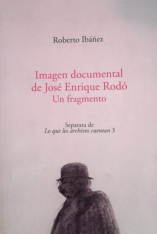 IMAGEN DOCUMENTAL DE JOSÉ ENRIQUE RODÓ - UN FRAGMENTO