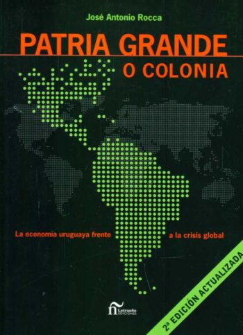 PATRIA GRANDE O COLONIA -  LA ECONOMIA URUGUAYA FRENTE A LA CRISIS GLOBAL