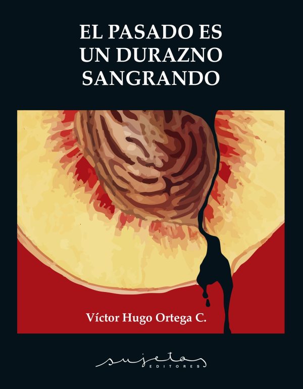 EL PASADO ES UN DURAZNO SANGRANDO