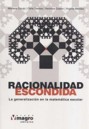 RACIONALIDAD ESCONDIDA - LA GENERALIZACIO EN LA MATEMATICA ESCOLAR