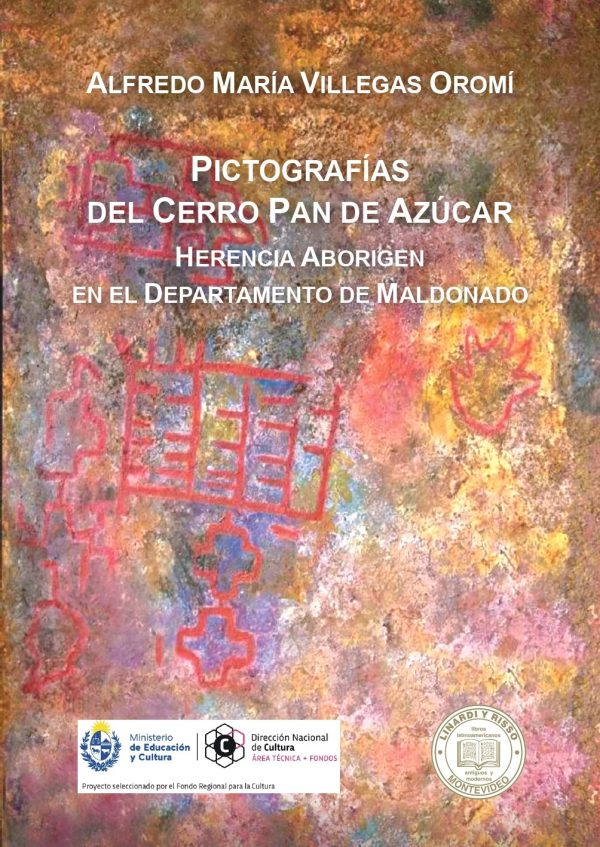 PICTOGRAFÍAS DEL CERRO PAN DE AZÚCAR - HERENCIA ABORIGEN EN EL DEPARTAMENTO DE MALDONADO