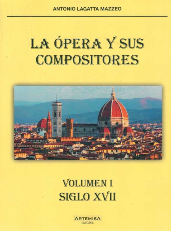 ÓPERA Y SUS COMPOSITORES - VOLUMEN I SIGLO XVII