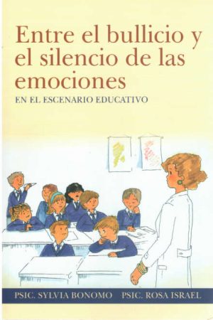 ENTRE EL BULLICIO Y EL SILENCIO DE LAS EMOCIONES EN EL ESCENARIO EDUCATIVO. UNA APUESTA AL DESARROLLO EMOCIONAL DE LAS NUEVAS GENERACIONES