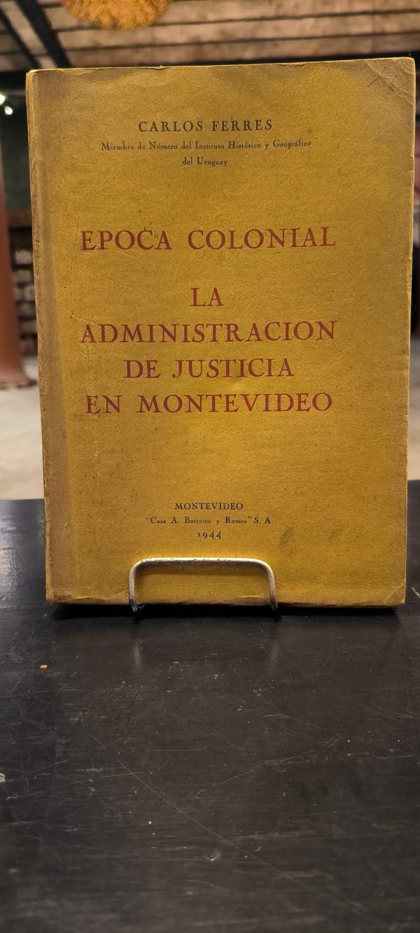 EPOCA COLONIAL. ADMINISTRACION DE JUSTICIA EN MONTEVIDEO - USADO