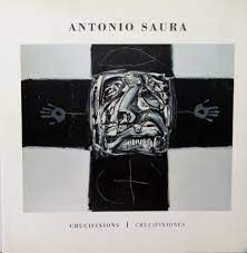 ANTONIO SAURA - CRUCIFIXIONES