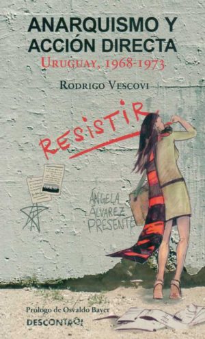 ANARQUISMO Y ACCIÓN DIRECTA - URUGUAY, 1968-1973