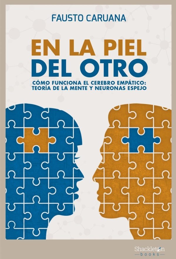 EN LA PIEL DEL OTRO - Cómo funciona el cerebro empático: teoría de la mente y neuronas espejo