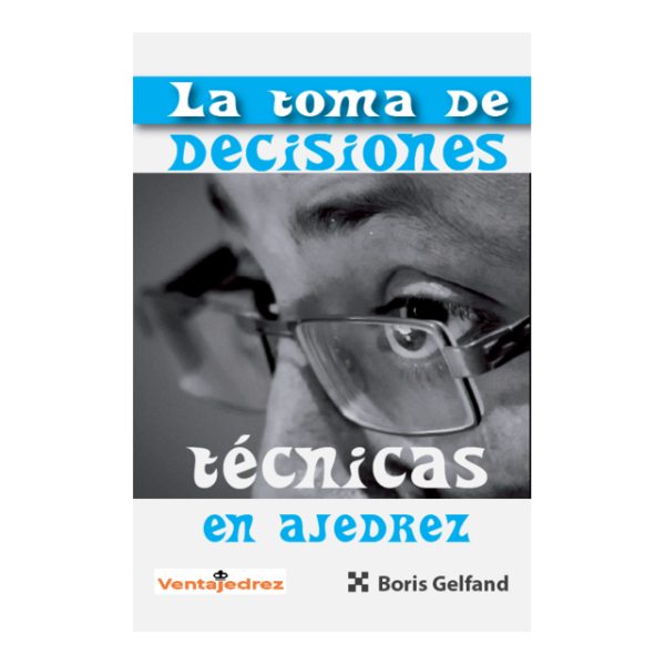 LA TOMA DE DECISIONES TECNICAS EN AJEDREZ