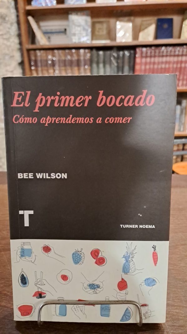 EL PRIMER BOCADO - COMO APRENDEMOS A COMER (USADO iMPECABLE)