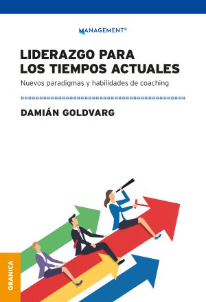 LIDERAZGO PARA LOS TIEMPOS ACTUALES - NUEVOS PARADIGMAS Y HABILIDADES DE COACHING