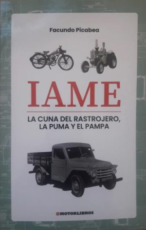 IAME. La cuna del rastrojero, la puma y el pampa