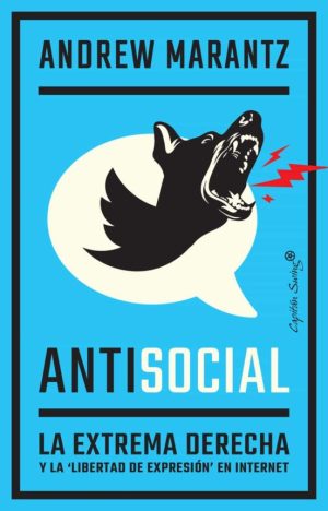 ANTISOCIAL. LA EXTREMA DERECHA Y "LA LIBERTAD DE EXPRESION" EN INTERNET