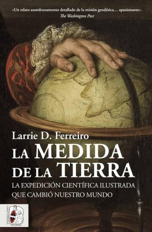 LA MEDIDA DE LA TIERRA - La expedición científica ilustrada que cambió el mundo