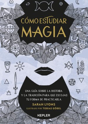 COMO ESTUDIAR MAGIA - Una guía especializada sobre la historia y la tradición para que escojas tu forma de practicarla