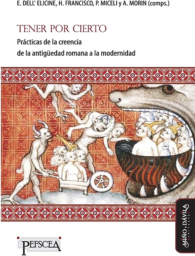 TENER POR CIERTO - PRACTICAS DE LA CREENCIA DE LA ANTIGUEDAD ROMANA A LA MODERNIDAD