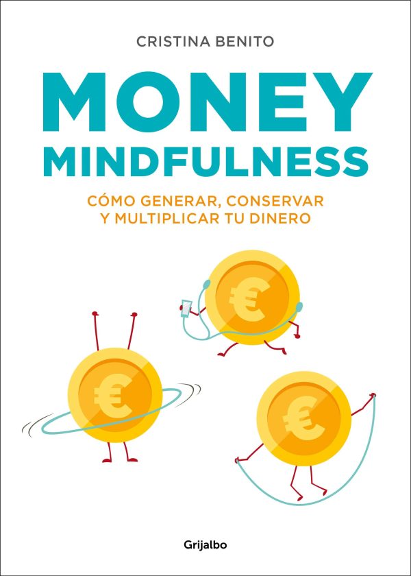 MONEY MINDFULNESS - COMO GENERAR, CONSERVAR Y MULTIPLICAR TU DINERO